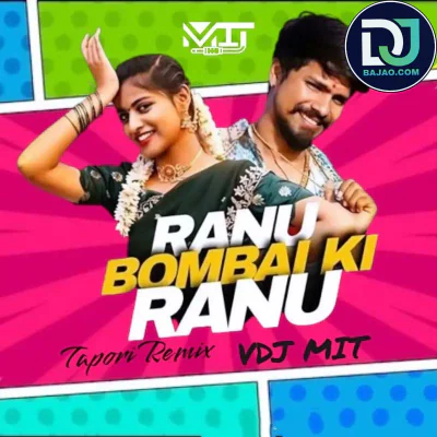 Ranu Bombai Ki Ranu (Tapori Remix)