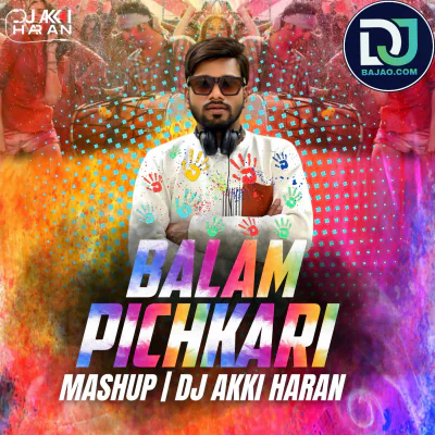 Balam Pichkari (Mashup)