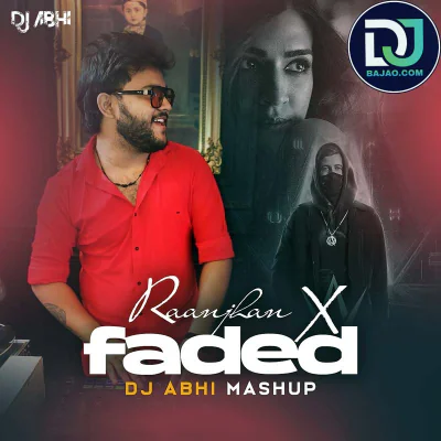 Raanjhan X Faded (Mashup)