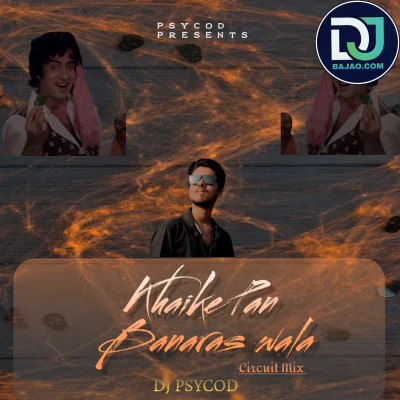 Khaike Pan Banaras Wala - Circuit Mix