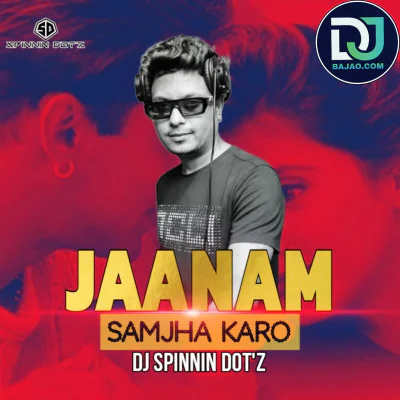 JAANAM SAMJHA KARO (MASHUP)