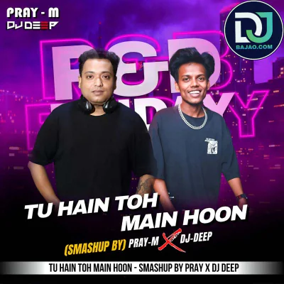 Tu Hain Toh Main Hoon (Smashup)
