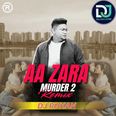 Aa Zara - Murder 2 (Remix)