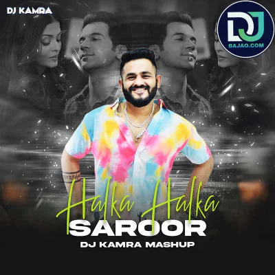 Halka Halka Saroor (Mashup)