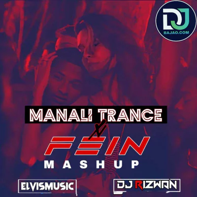 Manali Trance X Fein (Mashup)