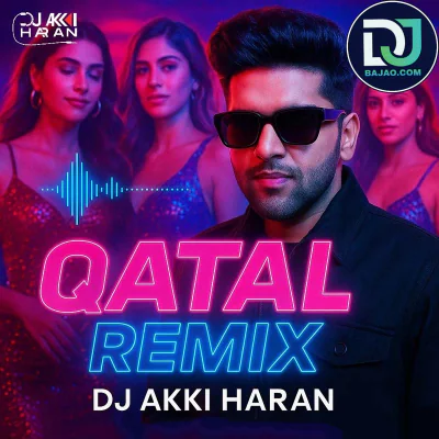 Qatal (Guru Randhawa) Remix