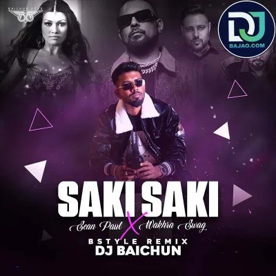 Saki Saki X Sean Paul X Wakhra Swag (Bstyle Remix)