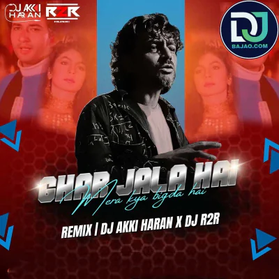 Ghar Jala Hai Mera Kya Bigda Tera (Remix)