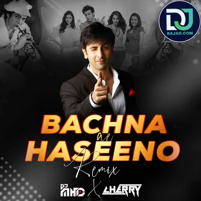 Bachna Ae Haseeno (Remix)